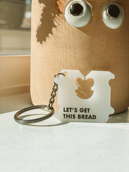 Let's Get This Bread Keychain